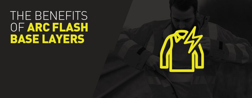 Arc flash base layers benefits highlighted.