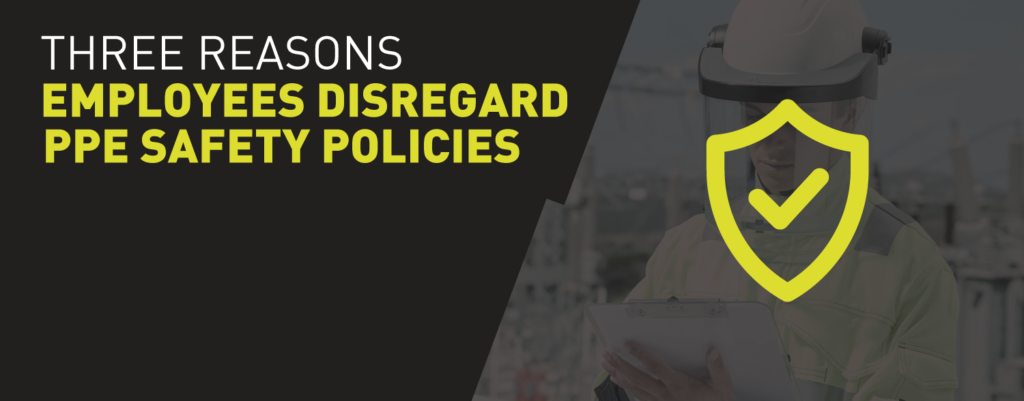 Reasons for ignoring PPE safety policies