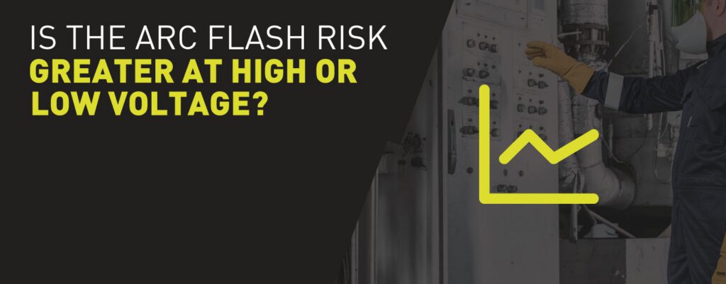 Arc flash risk: high or low voltage?